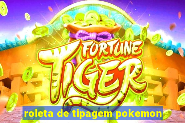 roleta de tipagem pokemon